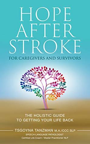 Hope After Stroke for Caregivers and Survivors: The Holistic Guide To Getting Your Life Back (Kindle Edition)