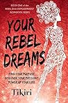 Your Rebel Dreams...