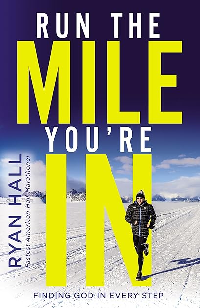 Run the Mile You're In: Finding God in Every Step
