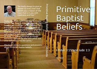 Primitive Baptist Beliefs: I Peter 3:15 and Jude 1:3