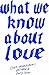 What We Know About Love: Cr...