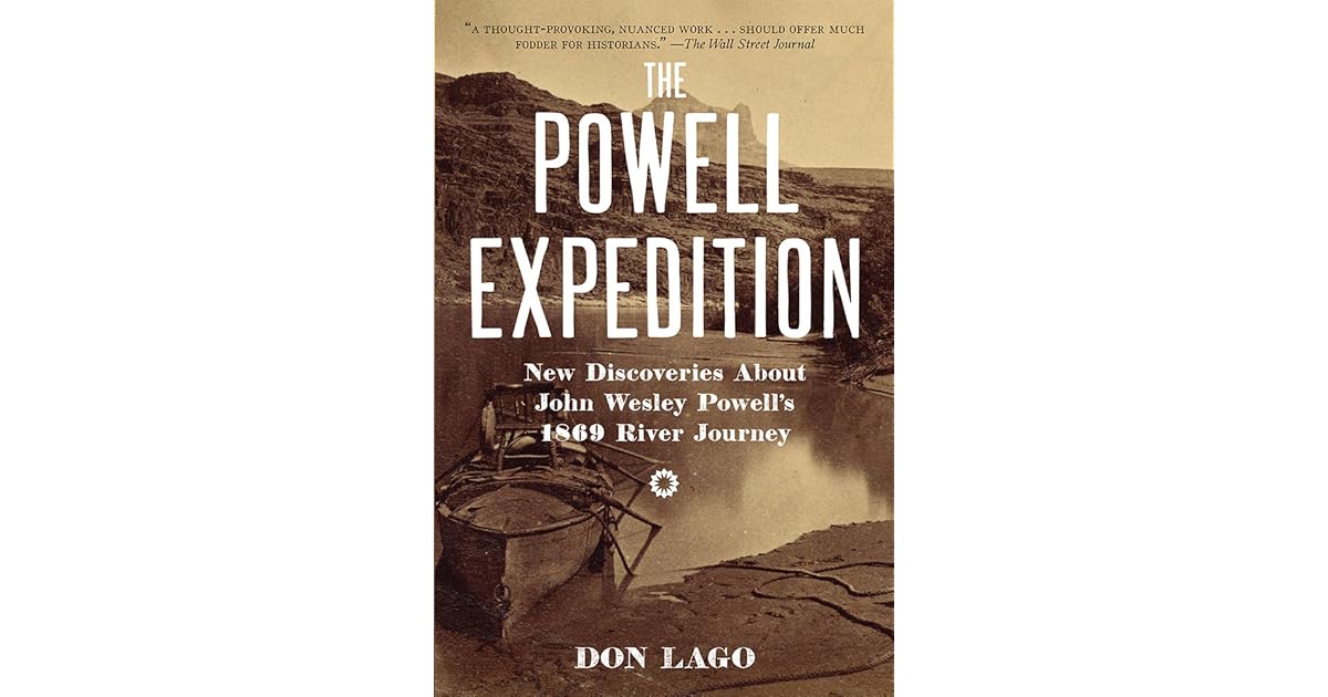The Powell Expedition New Discoveries about John Wesley Powell's 1869