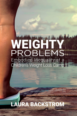 Weighty Problems: Embodied Inequality at a Children's Weight Loss Camp (Paperback)
