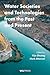 Water Societies and Technologies from the Past and Present by Yijie Zhuang