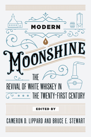 Modern Moonshine: The Revival of White Whiskey in the Twenty-First Century (Paperback)