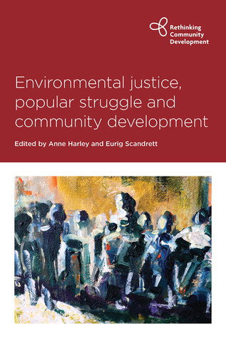 Environmental Justice, Popular Struggle and Community Development (Rethinking Community Development)