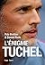 L'énigme Tuchel by Daniel Riolo