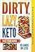 Dirty, Lazy, Keto Fast Food...