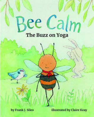 Bee Calm: The Buzz on Yoga (Hardcover)