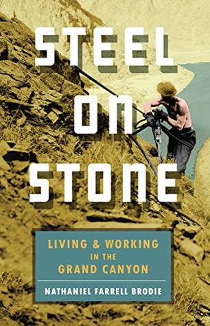 Steel on Stone: Living and Working in the Grand Canyon (Paperback)