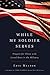 WHILE MY SOLDIER SERVES: Prayers for Those with Loved Ones in the Military (Signature Journals)