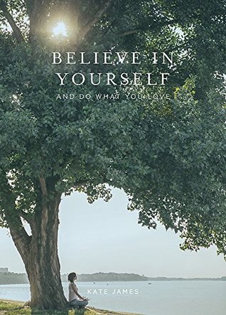 Believe in Yourself and Do What You Love (Paperback)
