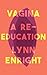 Vagina by Lynn Enright Vagina by Lynn Enright