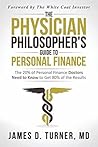 The Physician Philosopher's Guide to Personal Finance: The 20% of Personal Finance Doctors Need to Know to Get 80% of the Results