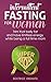 Intermittent Fasting for wo...