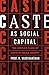 Caste As Social Capital
