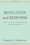 Revelation and Response: The Why and How of Leading Corporate Worship through Song