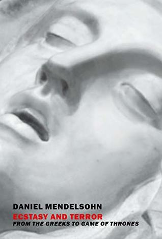 Ecstasy and Terror: From the Greeks to Game of Thrones (Kindle Edition)