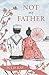 Not My Father by Julie  Kay