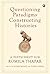Questioning Paradigms, Cons...