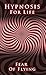 Hypnosis for life: fear of ...