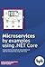 Microservices by Example: Using .NET Core (English Edition) (First Book 1)