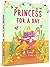 Princess for a Day: A Child...