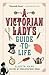 A Victorian Lady's Guide to Life