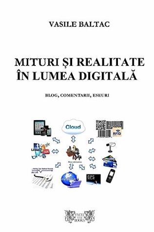 Mituri si realitate in era digitala: Blog, comentarii eseuri (Romansh Edition)