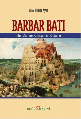 Barbar Batı: Bir Aimé Césaire Kitabı