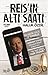Reis'in Altı Saati