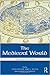 The Medieval World (Routledge Worlds)