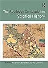 The Routledge Companion to Spatial History