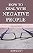 How to Deal with Negative People by Bob Scott