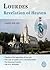 Lourdes - Revelation of Heaven
