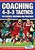 Coaching 4-3-3 Tactics - 154 Tactical Solutions and Practices by Massimo Lucchesi