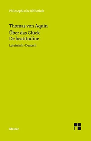 Über das Glück: De beatitudine (Philosophische Bibliothek 647)