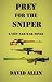 PREY FOR THE SNIPER: A Viet Nam War Novel