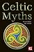 Celtic Myths (The World's Greatest Myths and Legends)