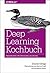 Deep Learning Kochbuch: Pra...
