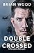 Double Crossed by Brian      Wood