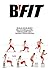 BFIT Fitness Guide: Build Y...