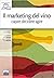 Il marketing del vino. Capi...