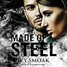 Made of Steel by Ivy Smoak Made of Steel by Ivy Smoak