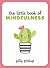 The Little Book of Mindfulness by Gilly Pickup