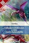 L'allevatore di dinosauri, ovvero L'uovo di pterodattilo (Liber Liber) (Italian Edition)