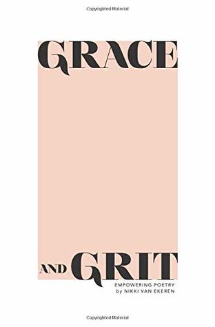 grace and grit: empowering poetry by nikki van ekeren (Paperback)