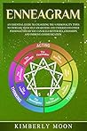 Enneagram: An Essential Guide to Unlocking the 9 Personality Types to Increase Your Self-Awareness and Understand Other Personalities So You Can Build Better Relationships and Improve Communication