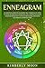Enneagram: An Essential Guide to Unlocking the 9 Personality Types to Increase Your Self-Awareness and Understand Other Personalities So You Can Build Better Relationships and Improve Communication