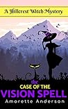 The Case of the Vision Spell by Amorette Anderson